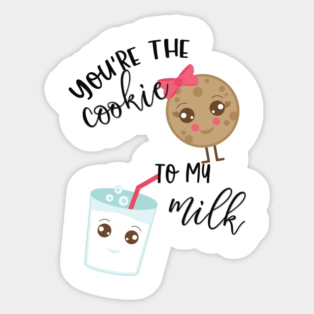 You're the Cookie to My Milk Sticker by LucyMacDesigns